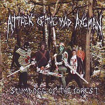 Attack of the Mad Axeman - "Scumdogs of the Forest"
