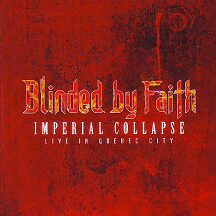 Blinded by Faith - "Imperial Collapse-Live in Quebec City"