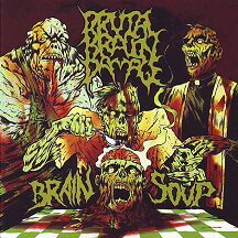 Brutal Brain Damage - "Brain Soup"