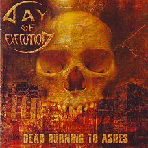 Day of Execution - "Dead Burning to Ashes"