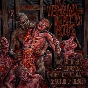 Cover for Disembowel Rotten Bodies (4 Way Split) - Torture the Mass, Extinctionist, No One Gets Out Alive, Sepulture of Silence