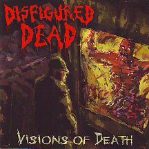 Disfigured Dead - "Visions of Death"