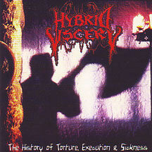 Hybrid Viscery - "The History of Torture,execution and Sickness"