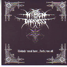 Hymen of Darkness - "Unholy Total Hate....Fuck You All"