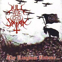Kill For Satan - "Thy Kingdom Undone....."