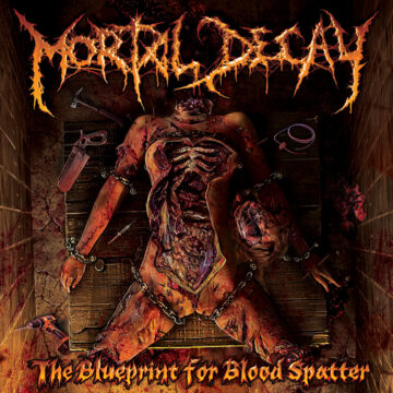 Cover for Mortal Decay - The Blueprint for Blood Splatter
