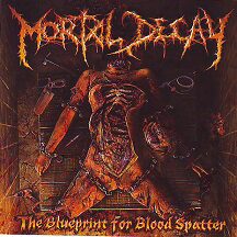 Mortal Decay - "The Blueprint For Blood Splatter"