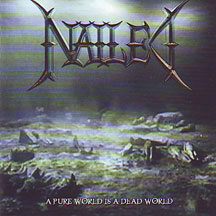 Nailed - "A Pure World is A Dead World"