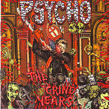 Psycho - "The Grind Years"