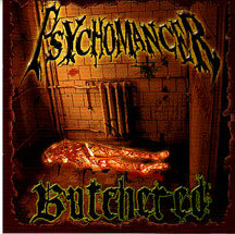 Psychomancer - "Butchered"