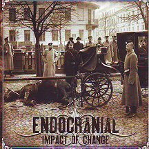 Endocranial - "Impact of Change"