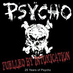 Psycho (Canada) - Fuelled By Intoxication