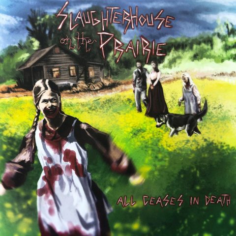 Slaughterhouse on the Prairie - All Ceases in Death Cover art for Slaughterhouse on the Prairie - All Ceases in Death