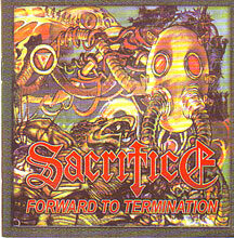 Cover for Sacrifice - Forward to Termination (2 CD Set)