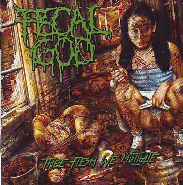 Cover for Fecal God - Thee Flesh We Mutilate
