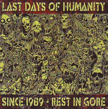 Cover for Last Days of Humanity - Since 1989 - Rest in Gore (2 CD Set)