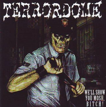 Cover for Terrordome - We'll Show You Mosh, Bitch!
