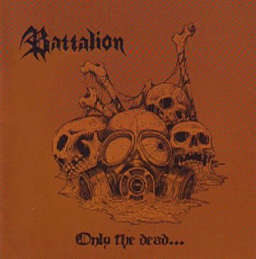 Cover for Battalion - Only the Dead Have Seen the End of War