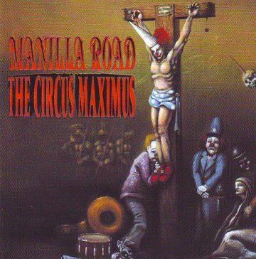 Cover for Manilla Road - The Circus Maximum