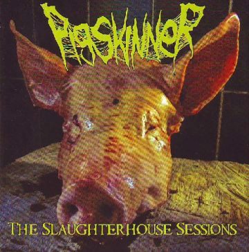 Cover for PigSkinner - The Slaughterhouse Sessions