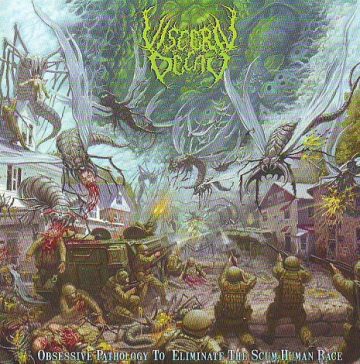 Cover for Visceral Decay - Obsessive Pathology To Eliminate The Scum Human Race