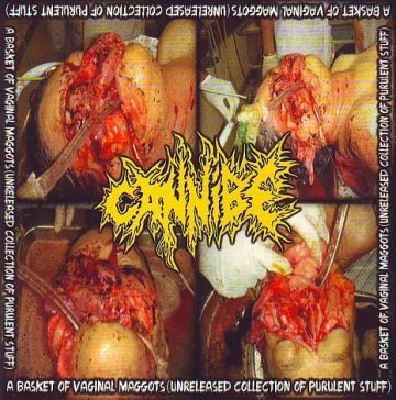 Cover for Cannibe – A Basket Full Of Vaginal Maggots