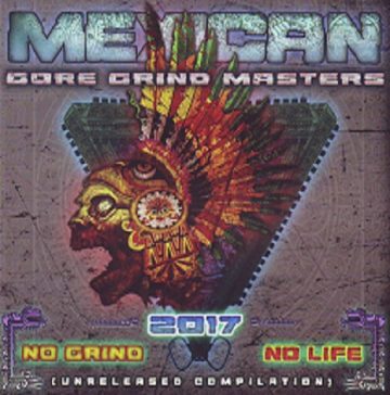 Cover for Mexican Gore Grind Masters 2017 - No Grind, No Life