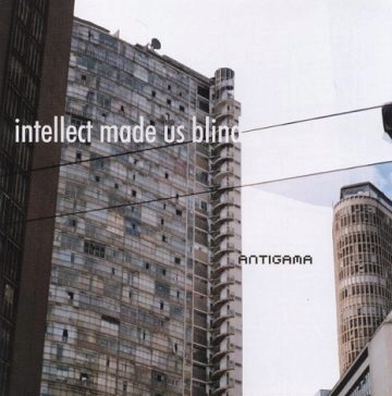 Cover for Antigama - Intellect Made Us Blind