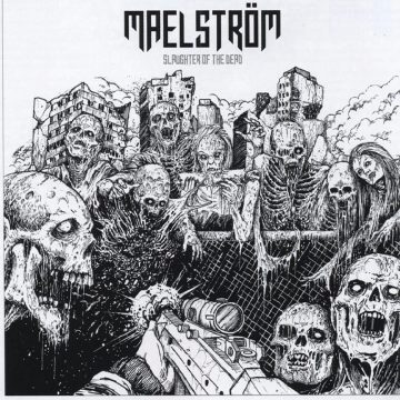 Cover for Maelstrom - Slaughter of the Dead