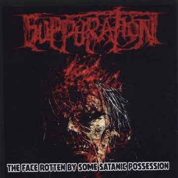 Cover for Suppuration - The Face Rotten by Some Satanic Possession