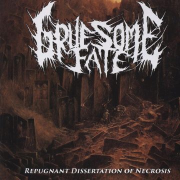 Cover for Gruesome Fate - Repugnant Dissertation of Necrosis