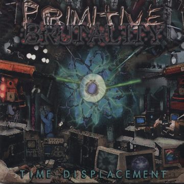 Cover for Primitive Brutality - Time Displacement (Digi Pak)