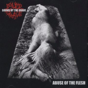 Cover for Bound By the Grave - Abuse of the Flesh