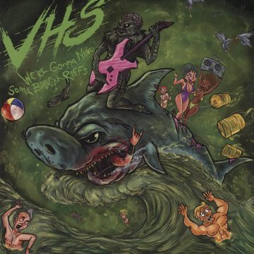 Cover for VHS - We're Going to Need Some Bigger Riffs