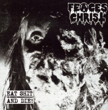 Cover for Feaces Christ - Eat Shit and Die!