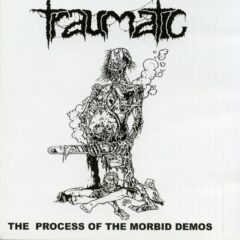 Traumatic - The Process of the Morbid Demos