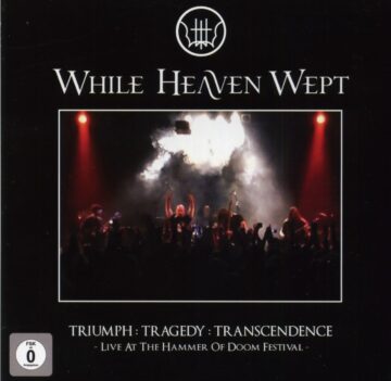Cover for While Heaven Wept - Triumph:Tragedy:Transcendence - Live at the Hammer of Doom Festival (CD + DVD)