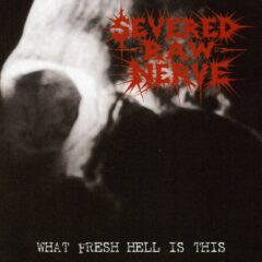 Cover for Severed Raw Nerve - What Fresh Hell is This