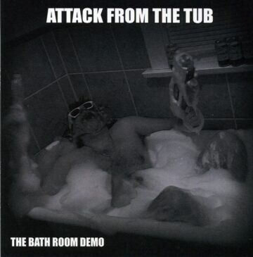 Cover for Attack From the Tub - The Bath Room Demo