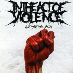 Cover for In The Act Of Violence - We Are All Scum