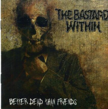 Cover for The Bastard Within - Better Dead Than Friends