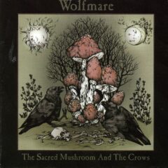 Cover for Wolfmare - The Sacred Mushroom and the Crows