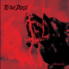 Cover for To The Dogs - Light the Fires
