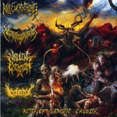 Cover for Acts of Sadistic Cruelty - Kill Everything, NecroticGoreBeast, Virulent Excision and Gorepot