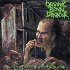 Cover for Organic Brain Disorder - Gruesome Acts Of A Deranged Mind