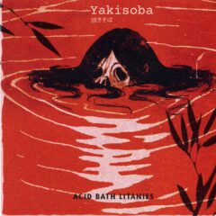 Yakisoba - Acid Bath Litanies Yakisoba - Acid Bath Litanies