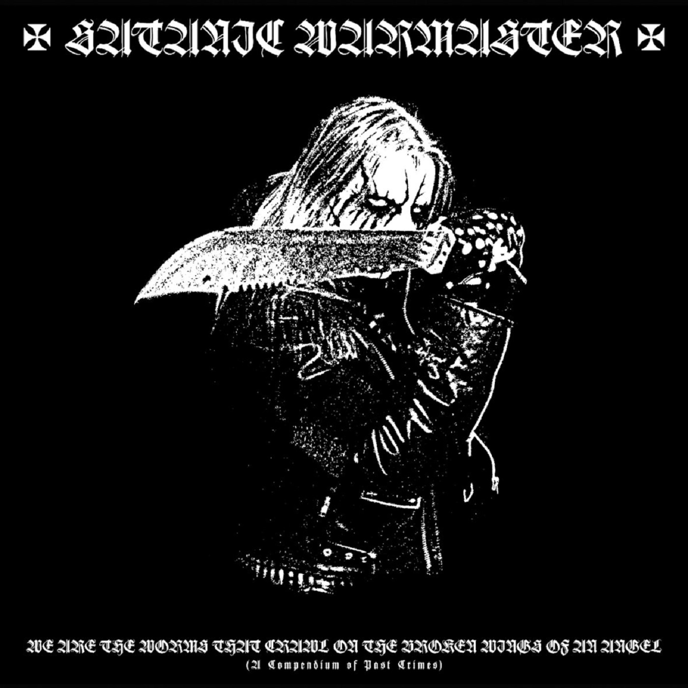 Satanic Warmaster - We Are The Worms That Crawl On The Broken Wings Of ...