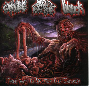Cannibe / Blasted Pancreas / Putrefuck - Three Ways To Splatter Your Cadaver