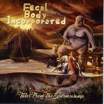 Fecal Body Incorporated - Tales From The Spermswamp