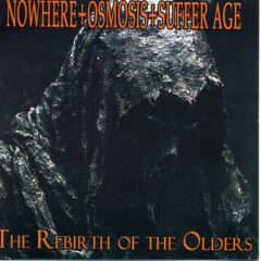 Nowhere / Osmosis / Suffer Age - The Rebirth of the Olders